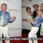 Leslie Jordan twin sisters