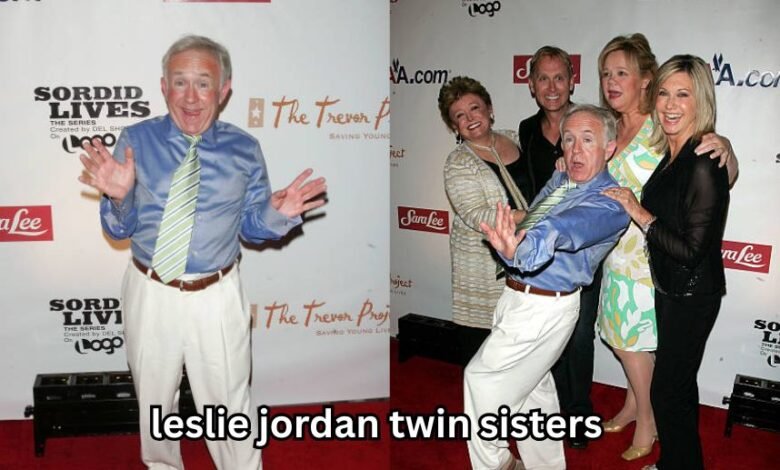 Leslie Jordan twin sisters
